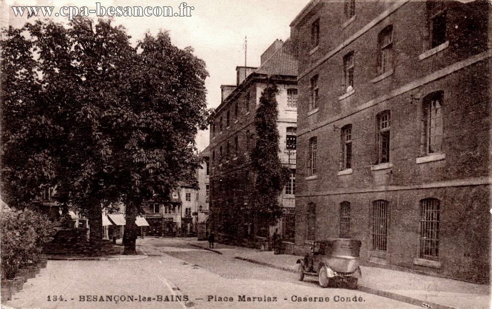 134. - BESANÇON-les-BAINS - Place Marulaz - Caserne Condé.